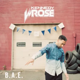 B.A.E. by Kennedy Wrose