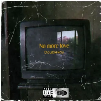 No more love by Doublekay Off