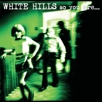 So You Are… So You'll Be by White Hills