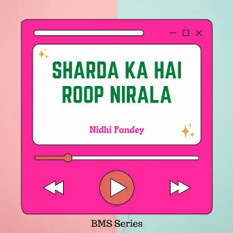 Sharda Ka Hai Roop Nirala by Nidhi Pandey