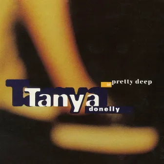 Pretty Deep by Tanya Donelly