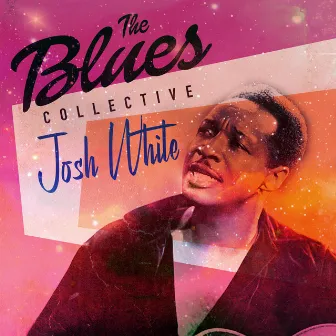 The Blues Collective - Josh White by Josh White