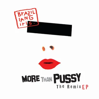 More Than Pussy - The Remix EP by Brazilian Girls