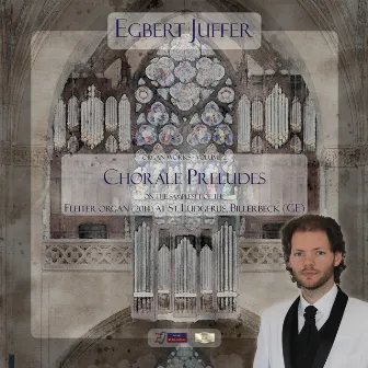 Egbert Juffer: Organ Works, Vol. 2: Chorale Preludes on the sampleset of the Fleiter Organ (2014), St. Ludgerus, Billerbeck (GE) by Egbert Juffer