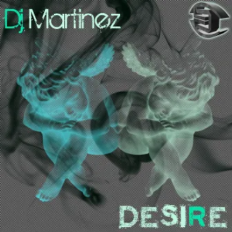 Desire by DJ Martinez