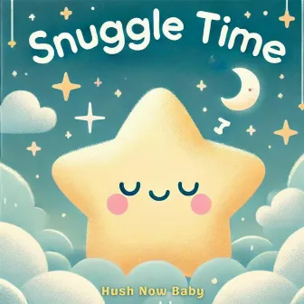 Snuggle Time by Hush Now Baby