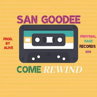 Come Rewind by San Goodee