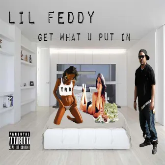 Get What U Put In by Lil Feddy