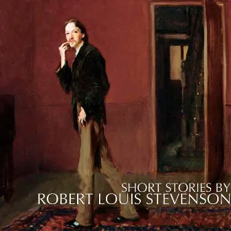 Short Stories By Robert Louis Stevenson by Nelson Olmsted