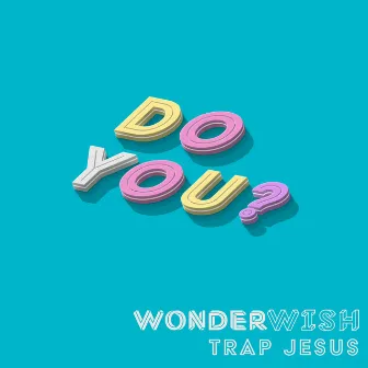 Do You? by Trap Jesus