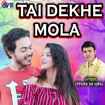 Tai Dekhe Mola by Chhote Lal Sahu