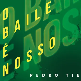 O Baile É Nosso by Pedro Tie