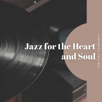 Jazz for the Heart and Soul by Audiophile Jazz Bar