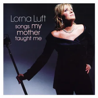 Songs My Mother Taught Me by Lorna Luft