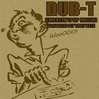 Sweatin' (Pop Molly) by Dub-T