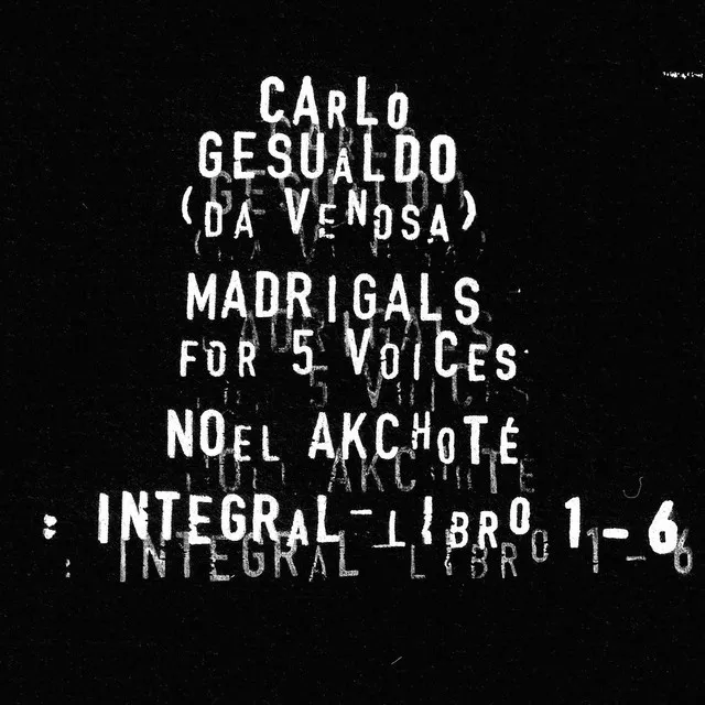 Carlo Gesualdo : Integral Madrigals for Five Voices : Libro 1 - 6