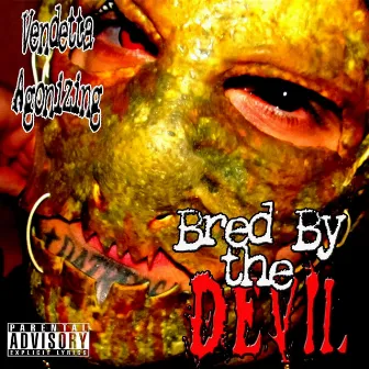 Bred By the Devil by Vendetta Agonizing