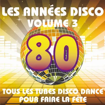 Les années Disco, vol. 3 (Tous les tubes Disco Dance pour faire la fête) by Unknown Artist