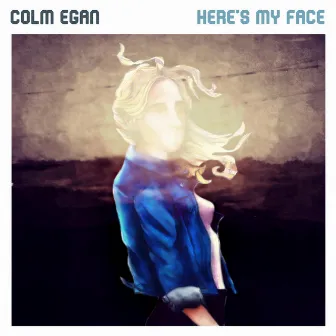 Here's My Face by Colm Egan