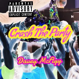 Crash the Party by Davey McFlyy