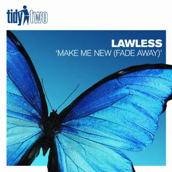 Make Me New (Fade Away) by Lawless