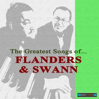 The Greatest Songs of Flanders and Swann by Flanders & Swann