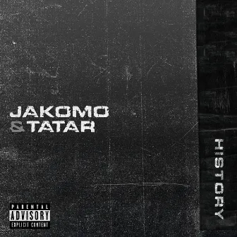 HISTORY by JAKOMO & TATAR