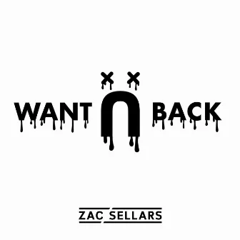 Want U Back by Zac Sellars