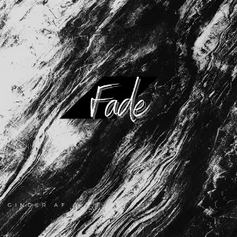 Fade by Ginger AF