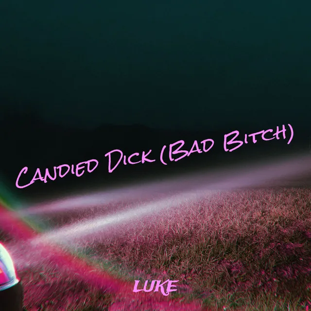 Candied Dick (Bad Bitch)