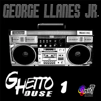 Ghetto House, Vol. 1 by George Llanes Jr.