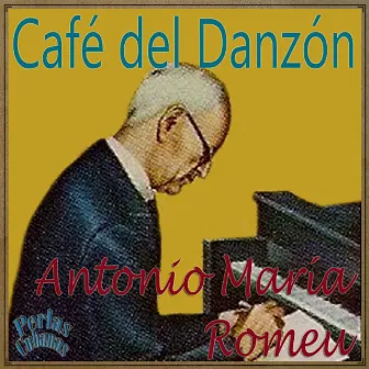 Perlas Cubanas: Café del Danzón by Antonio Maria Romeu