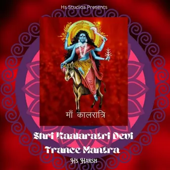 Shri Kaalaratri Devi (Trance Mantra) by HS Harsh