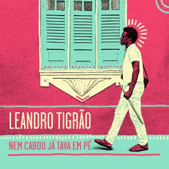 Nem Cabou Já Tava Em Pé by Leandro Tigrão