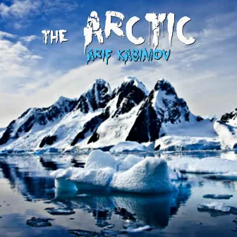 The Arctic by Arif Kasimov