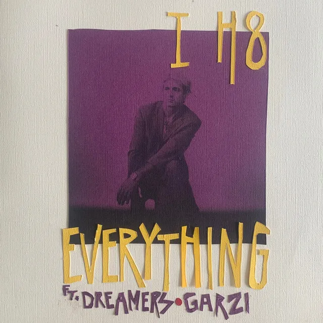 I H8 Everything (feat. Dreamers & Garzi)