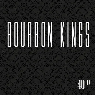 40º by Bourbon Kings