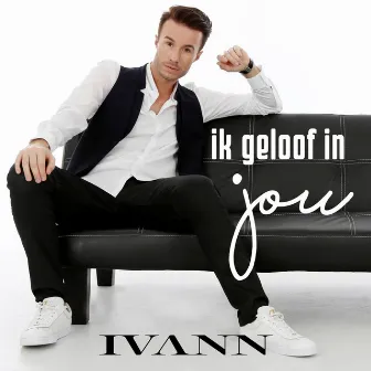 Ik Geloof In Jou by Ivann