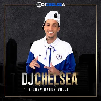 DJ Chelsea e Convidados, Vol. 1 by DJ Chelsea