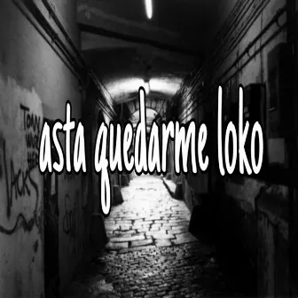 Asta Quedarme Loko by Safados Santa