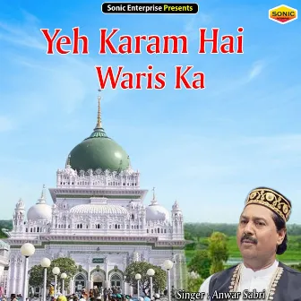 Yeh Karam Hai Waris Ka (Islamic) by Anwar Sabri