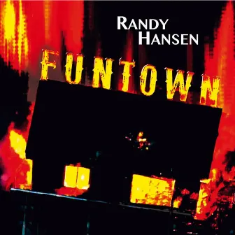 Funtown by Randy Hansen