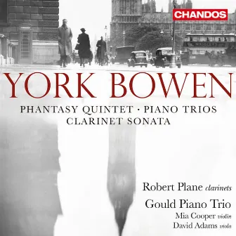 Bowen: Clarinet Sonata, Rhapsody Trio, Piano Trios & Phantasy Quintet by David Adams