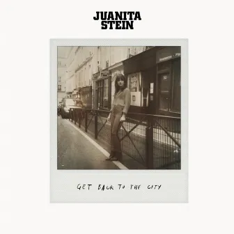 Get Back to the City by Juanita Stein