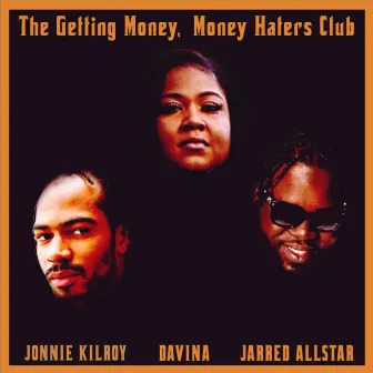 The Getting Money, Money Haters Club by Davina