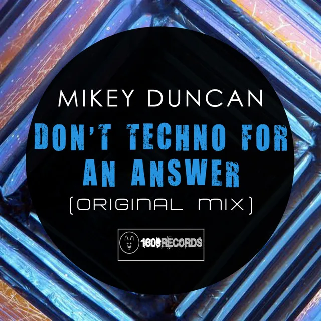 Don't Techno For An Answer - Original Mix