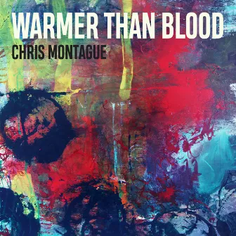 Warmer Than Blood by Chris Montague