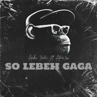 So Lebeh Gaga by Andre Xola