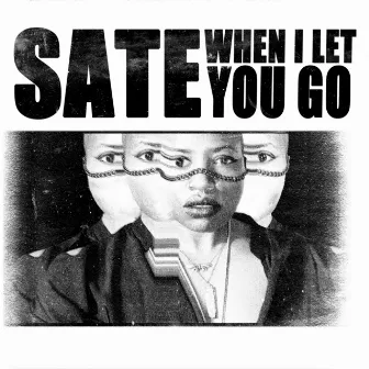 When I Let You Go by SATE