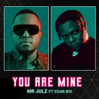 You Are Mine by Mr Julz